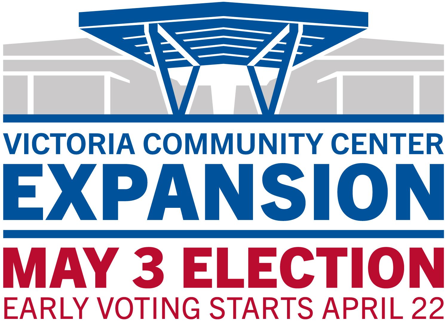 Victoria Community Center Expansion. May 3 election. Early voting starts April 22.